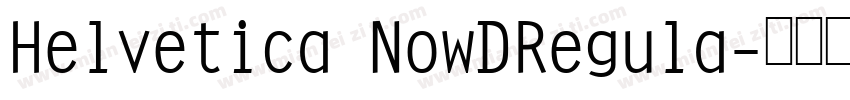 Helvetica NowDRegula字体转换